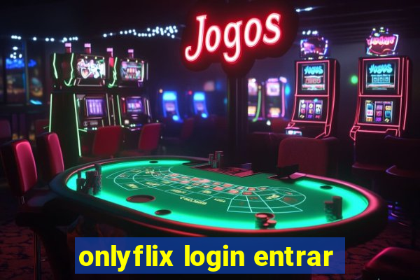 onlyflix login entrar